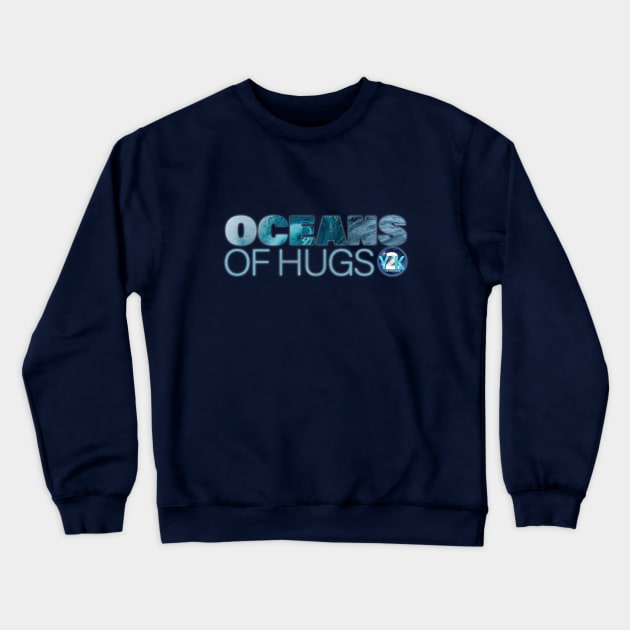 Y2K Audio Drama Podcast - Oceans of Hugs Crewneck Sweatshirt by y2kpod